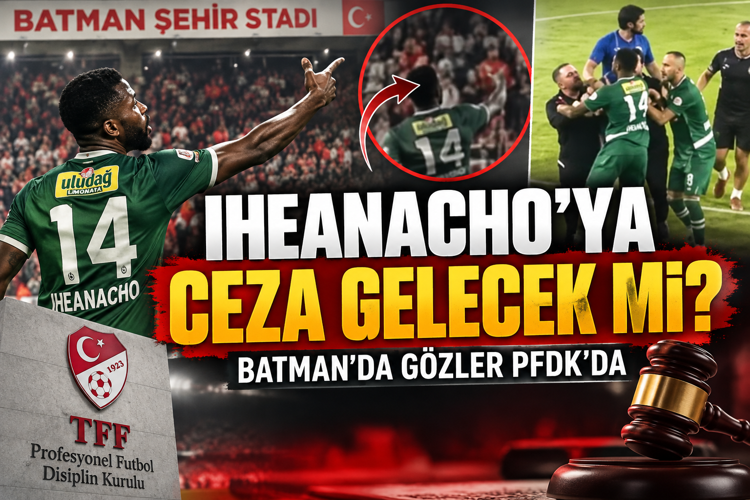 Iheanacho’ya Ceza Gelecek mi? Batman’da Gözler PFDK’da