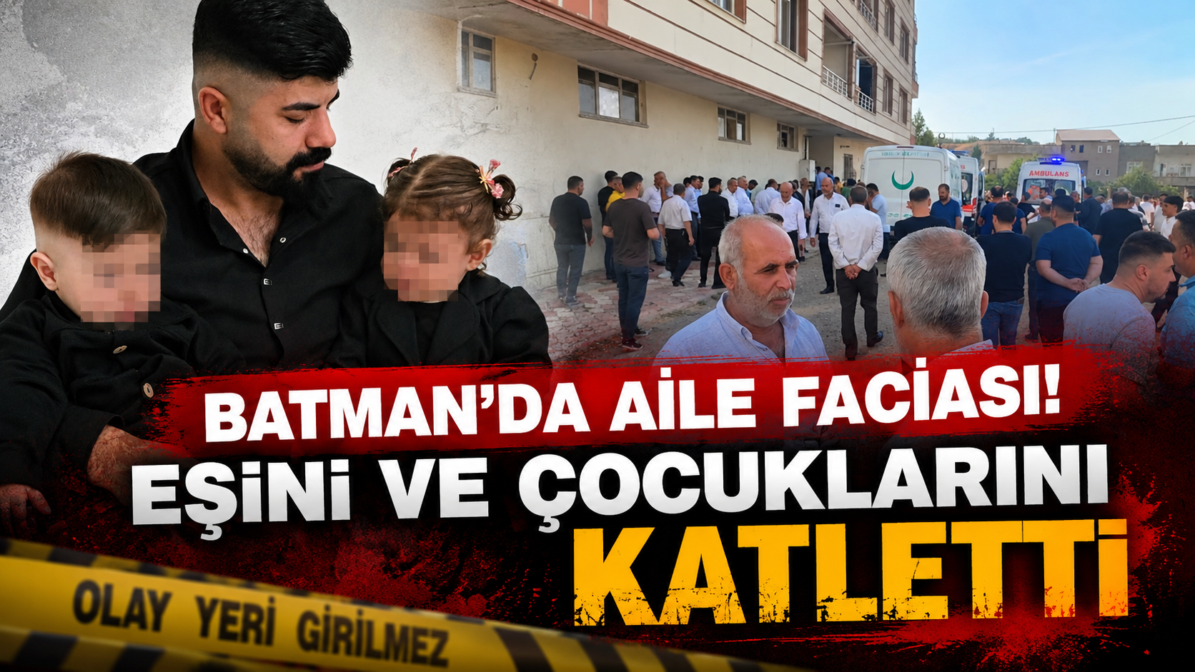 Batman’da Aile Faciası! Eşini ve Çocuklarını Katletti