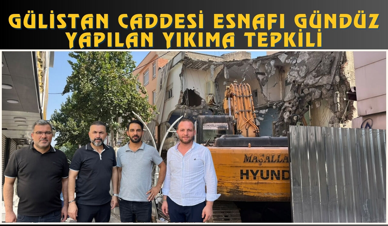 Gülistan Caddesi Esnafı Gündüz Yapılan Yıkıma Tepkili