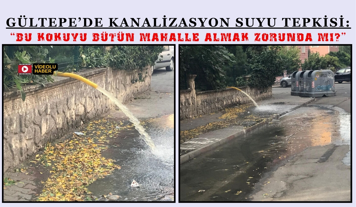 Gültepe’de Kanalizasyon Suyu Tepkisi: “Bu Kokuyu Bütün Mahalle Almak Zorunda mı?”
