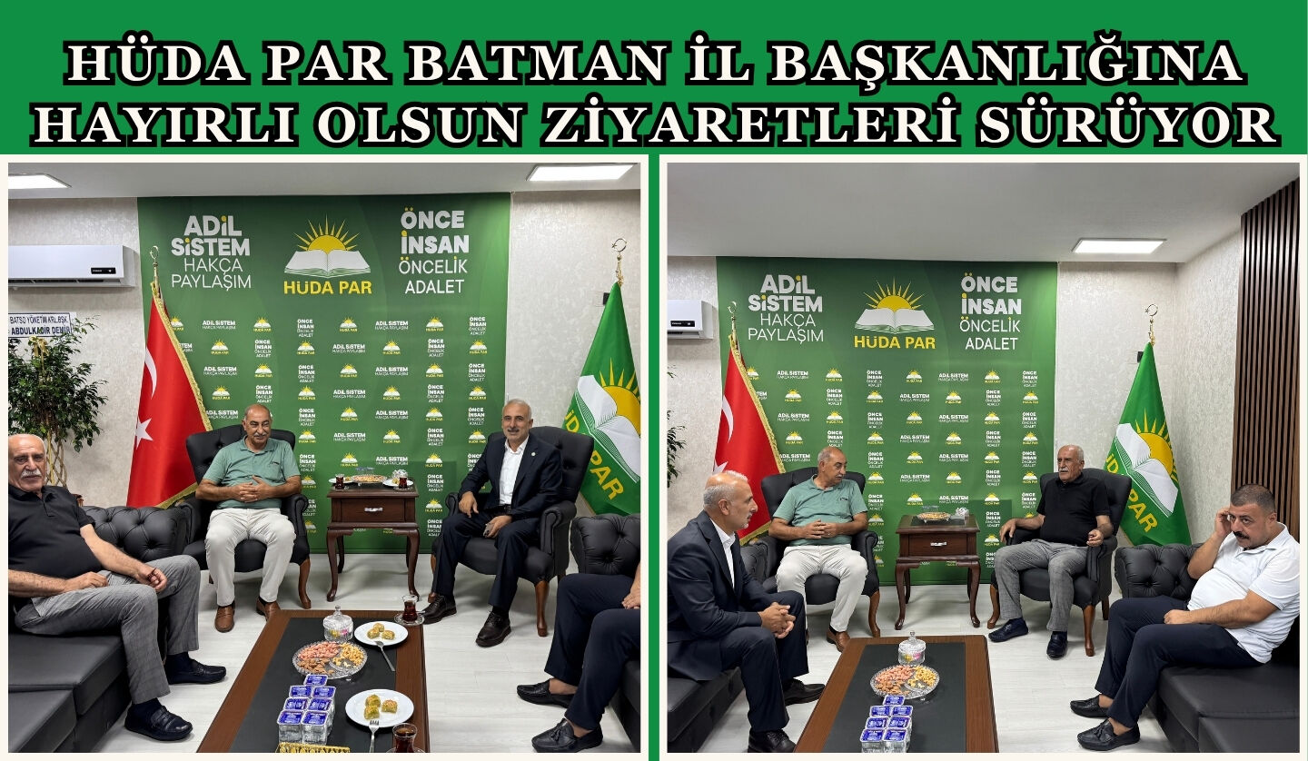 HÜDA PAR Batman İl Başkanlığına Hayırlı Olsun Ziyaretleri Sürüyor