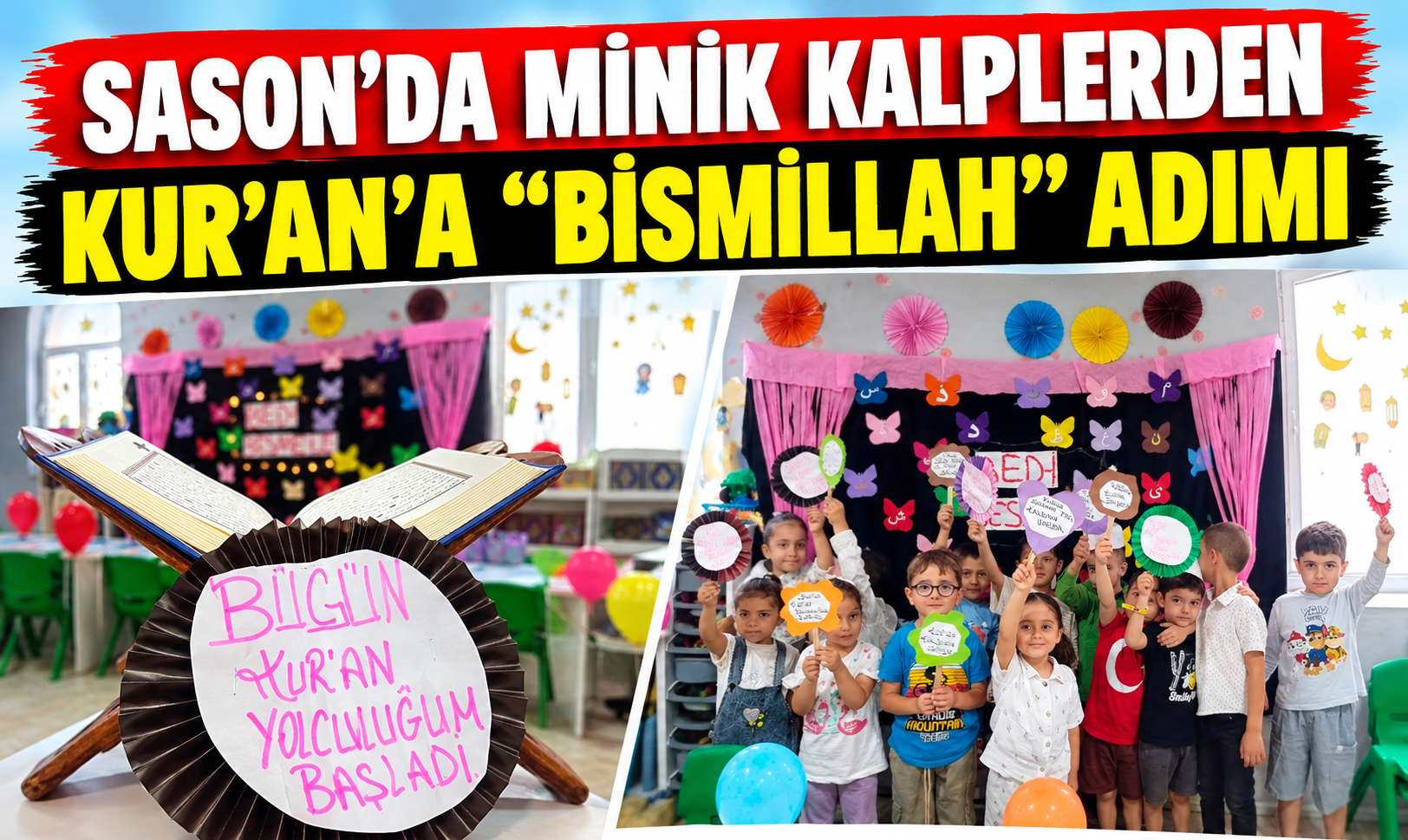 SASON’DA MİNİK KALPLERDEN KUR’AN’A "BİSMİLLAH" ADIMI