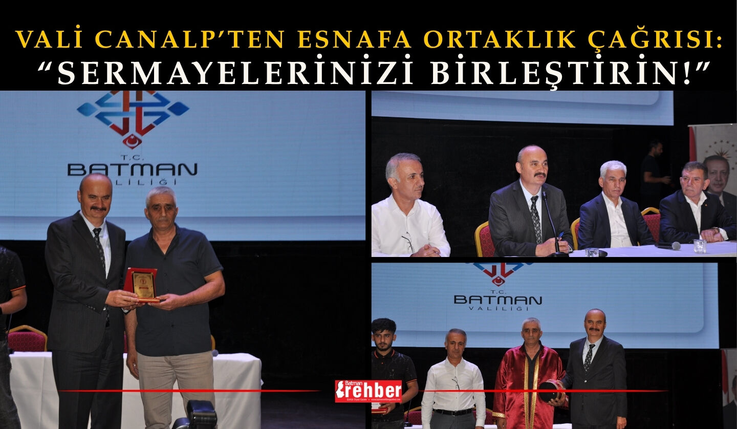 VALİ CANALP’TEN ESNAFA ORTAKLIK ÇAĞRISI: “SERMAYELERİNİZİ BİRLEŞTİRİN!”