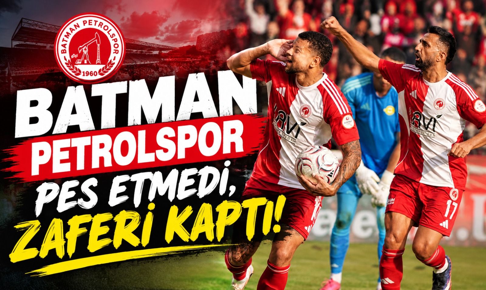 Batman Petrolspor Pes Etmedi, Zaferi Kaptı!