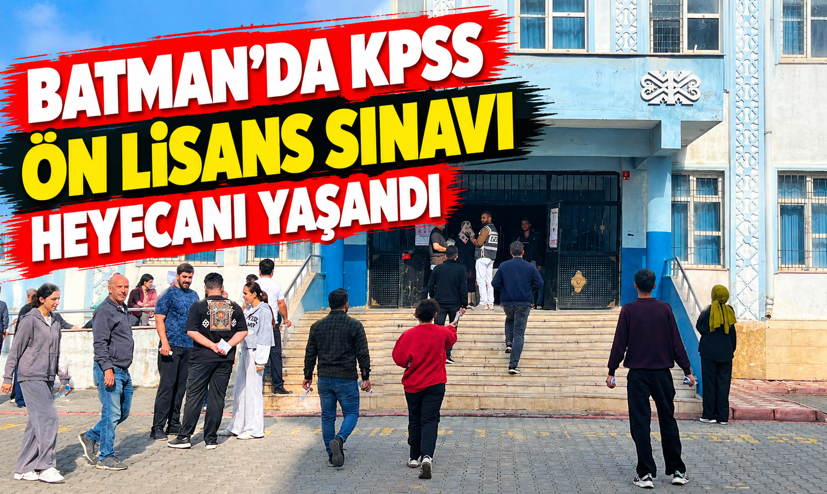 Batman’da KPSS Ön Lisans Sınavı Heyecanı Yaşandı