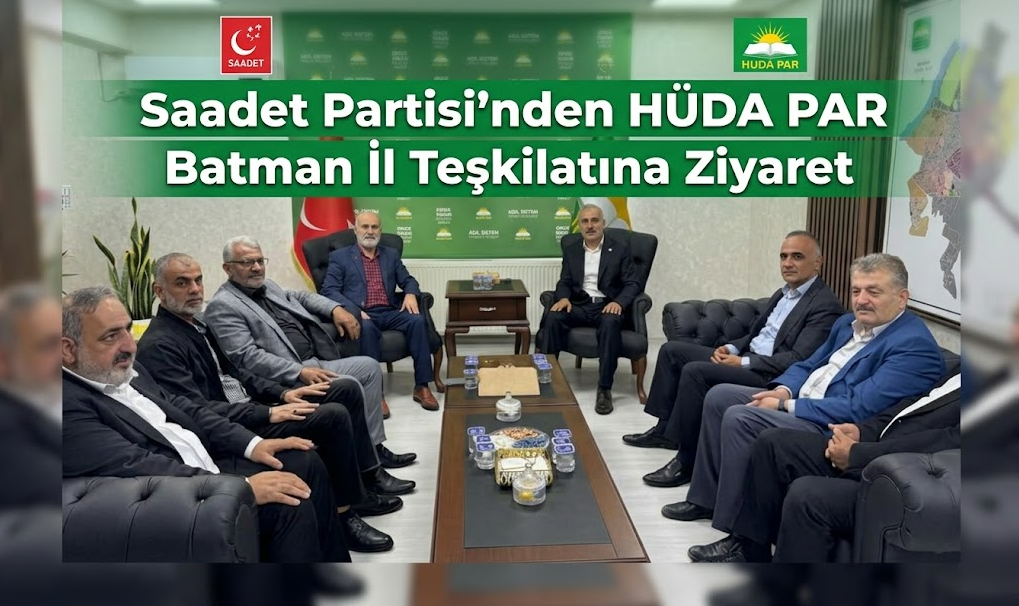 Saadet Partisi’nden HÜDA PAR Batman İl Teşkilatına Ziyaret