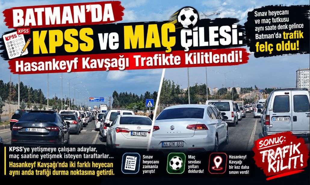 Batman’da KPSS ve Maç Çilesi: Hasankeyf Kavşağı Trafikte Kilitlendi!