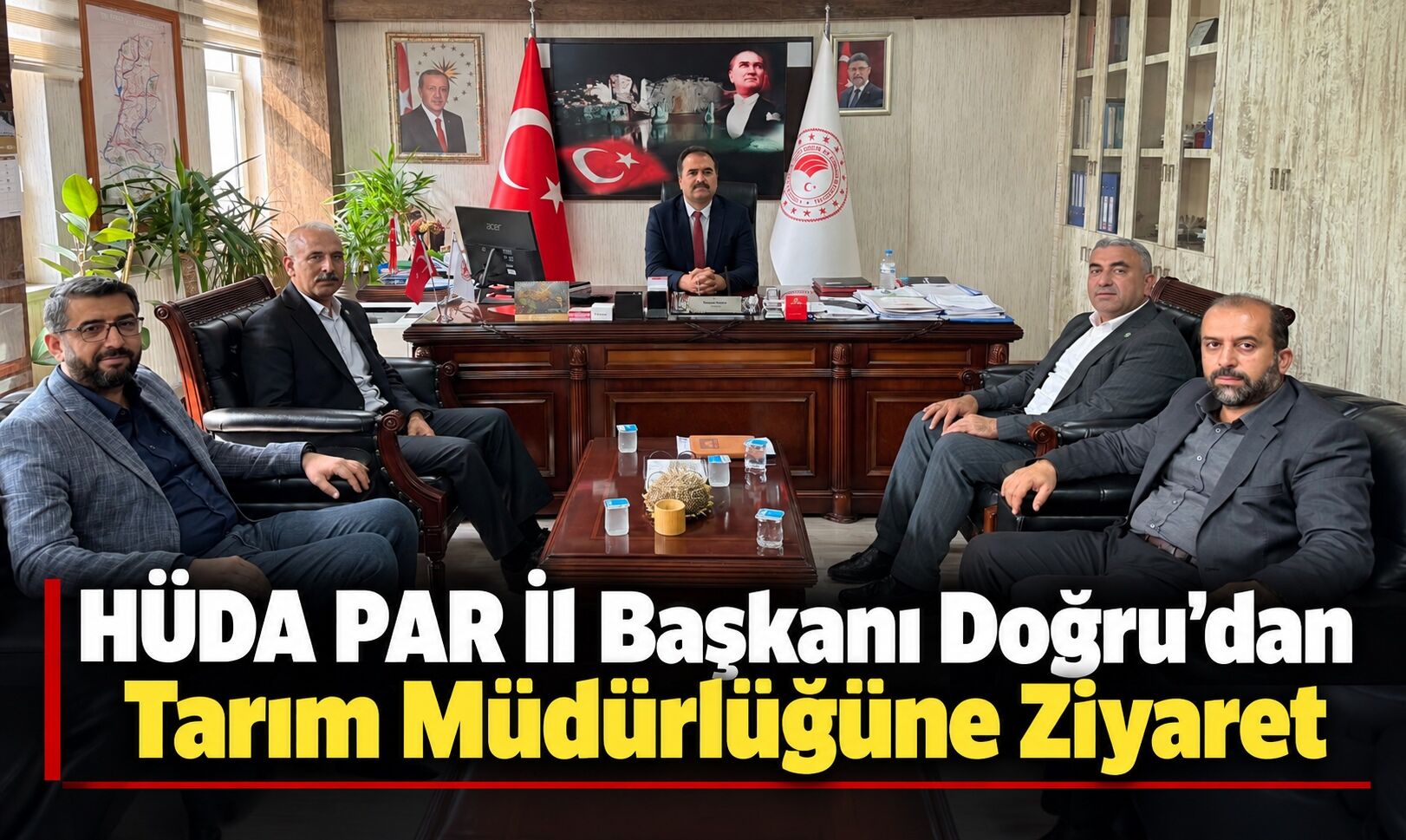 HÜDA PAR İl Başkanı Doğru’dan Tarım Müdürlüğüne Ziyaret