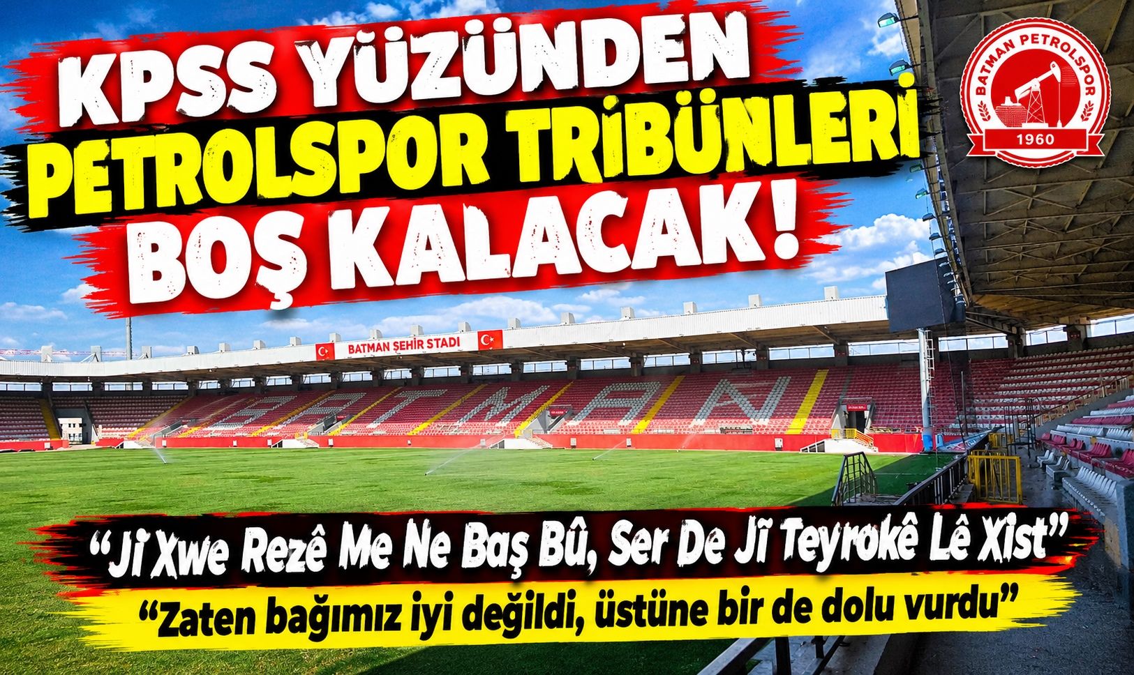 KPSS Yüzünden Petrolspor Tribünleri Boş Kalacak “Ji Xwe Rezê Me Ne Baş Bû, Ser De Jî Teyrokê Lê Xist”