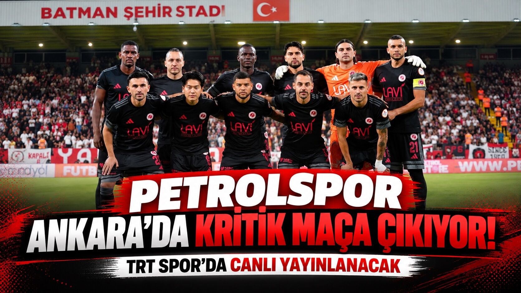 Petrolspor Ankara’da Kritik Maça Çıkıyor! TRT Spor’da Canlı Yayınlanacak!
