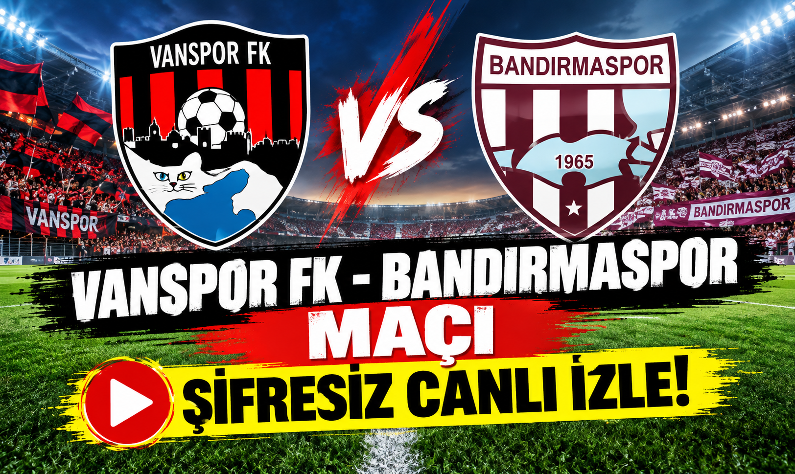 VANSPOR FK - BANDIRMASPOR MAÇI ŞİFRESİZ CANLI İZLE!