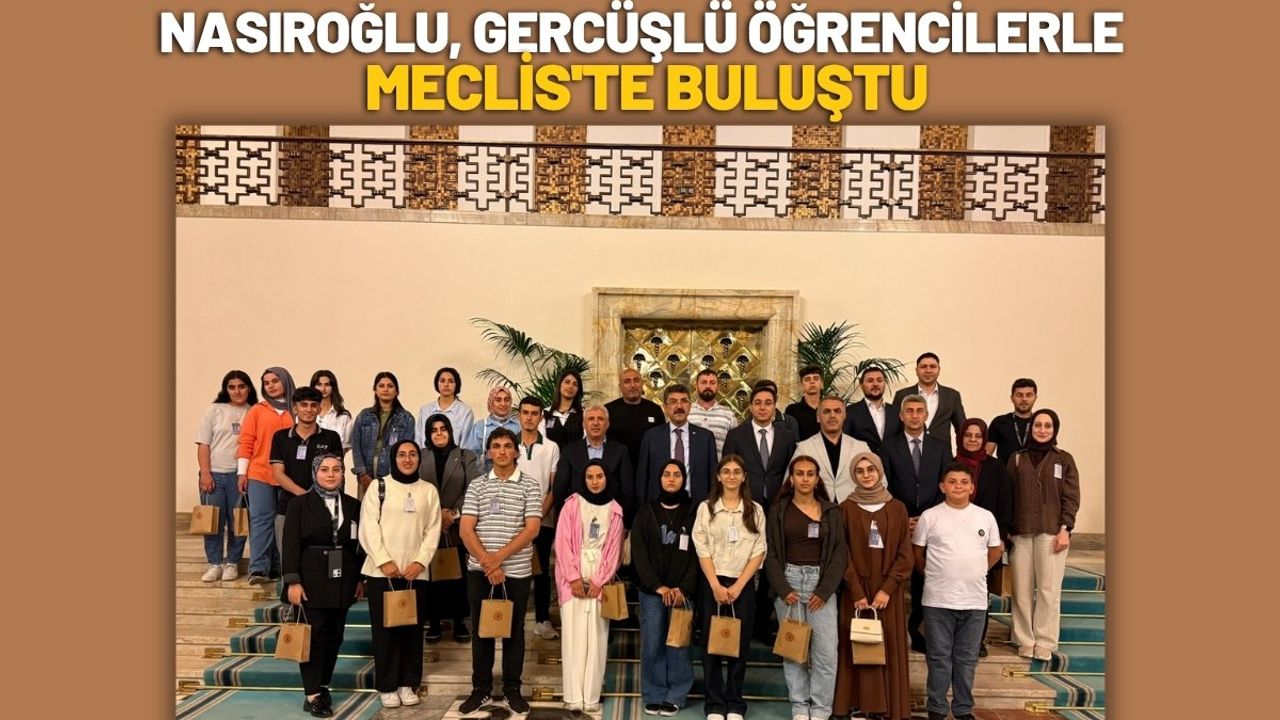 Nasıroğlu, Gercüşlü Öğrencilerle Meclis'te Buluştu