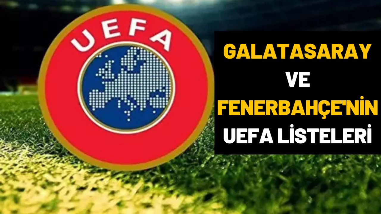 Galatasaray ve Fenerbahçe'nin UEFA Listeleri