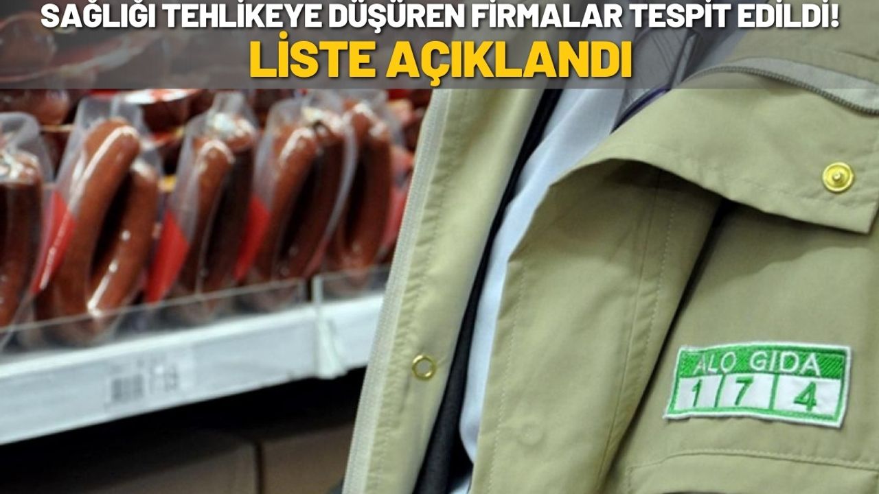 Sağlığı Tehlikeye Düşüren Firmalar Tespit Edildi! Liste Açıklandı