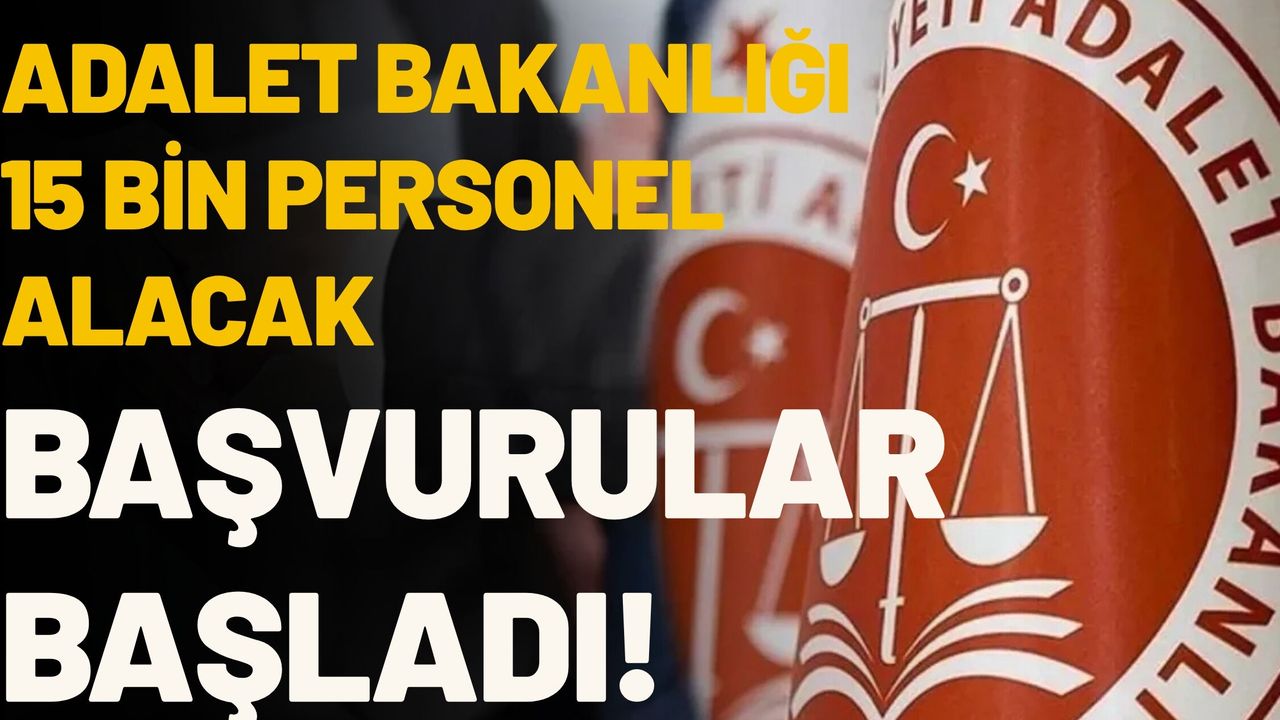 Adalet Bakanlığı 15 Bin Personel Alacak: Başvurular Başladı!