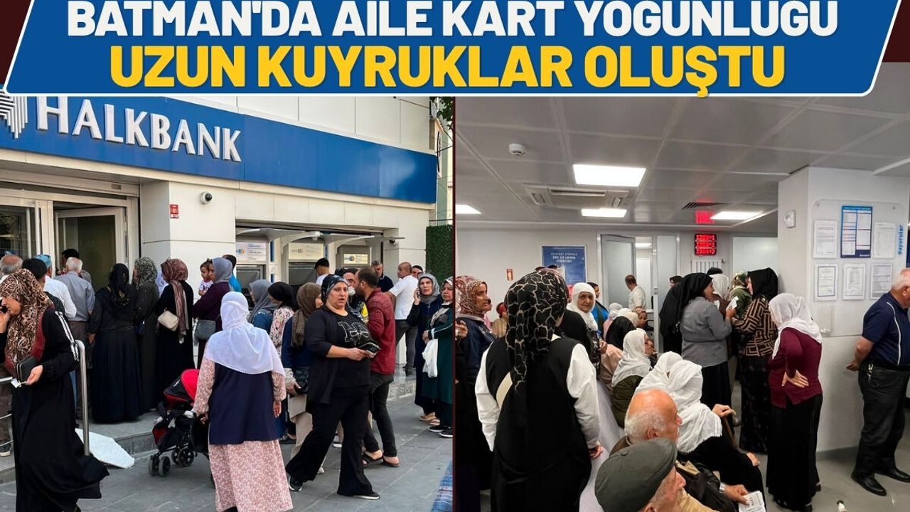 Batman'da Aile Kart Yoğunluğu: Uzun Kuyruklar Oluş