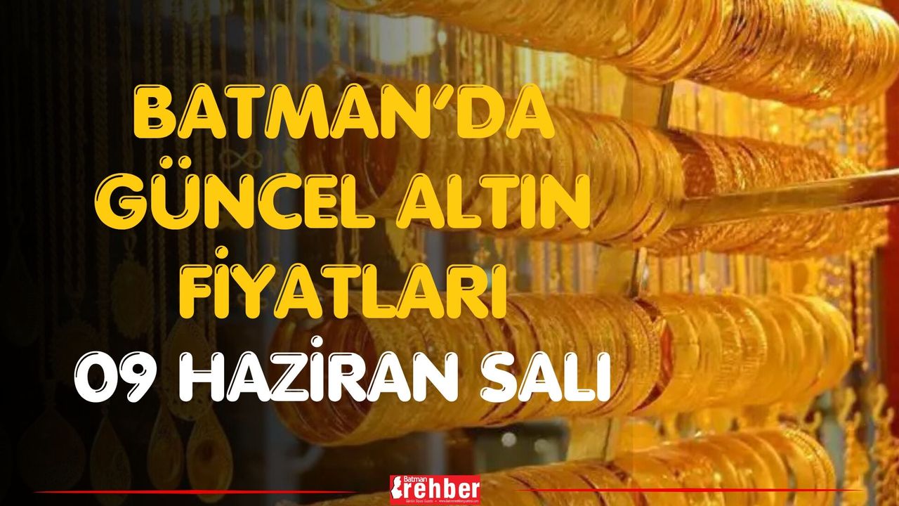 Batman’da Güncel Altın Fiyatları 09 Haziran Salı