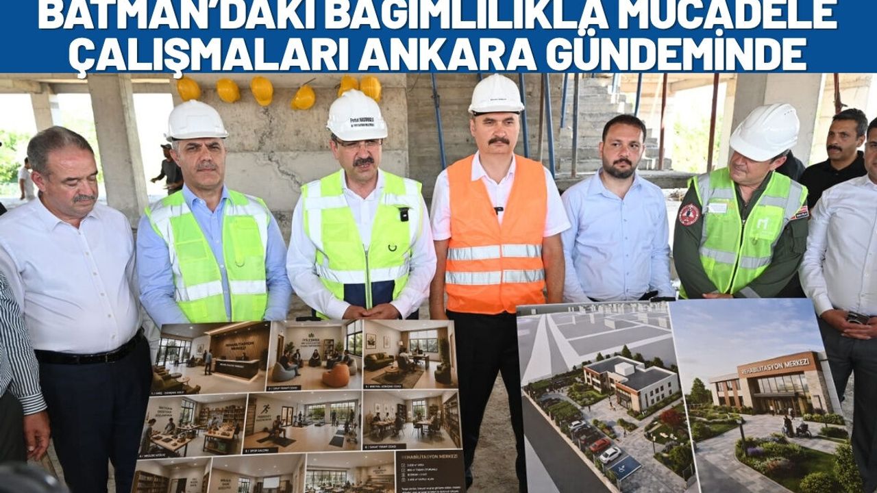Batman’daki Bağımlılıkla Mücadele Çalışmaları Ankara Gündemi