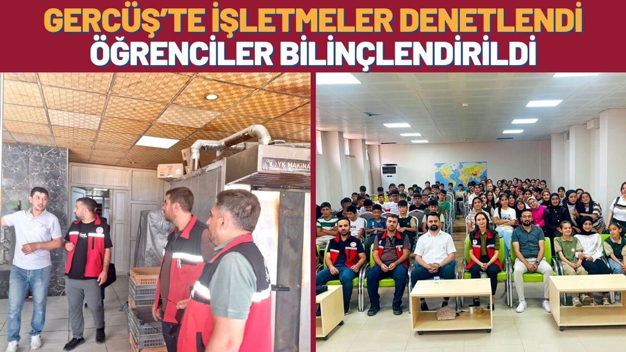 Gercüş’te İşletmeler Denetlendi, Öğrenciler Bilinçlendirildi