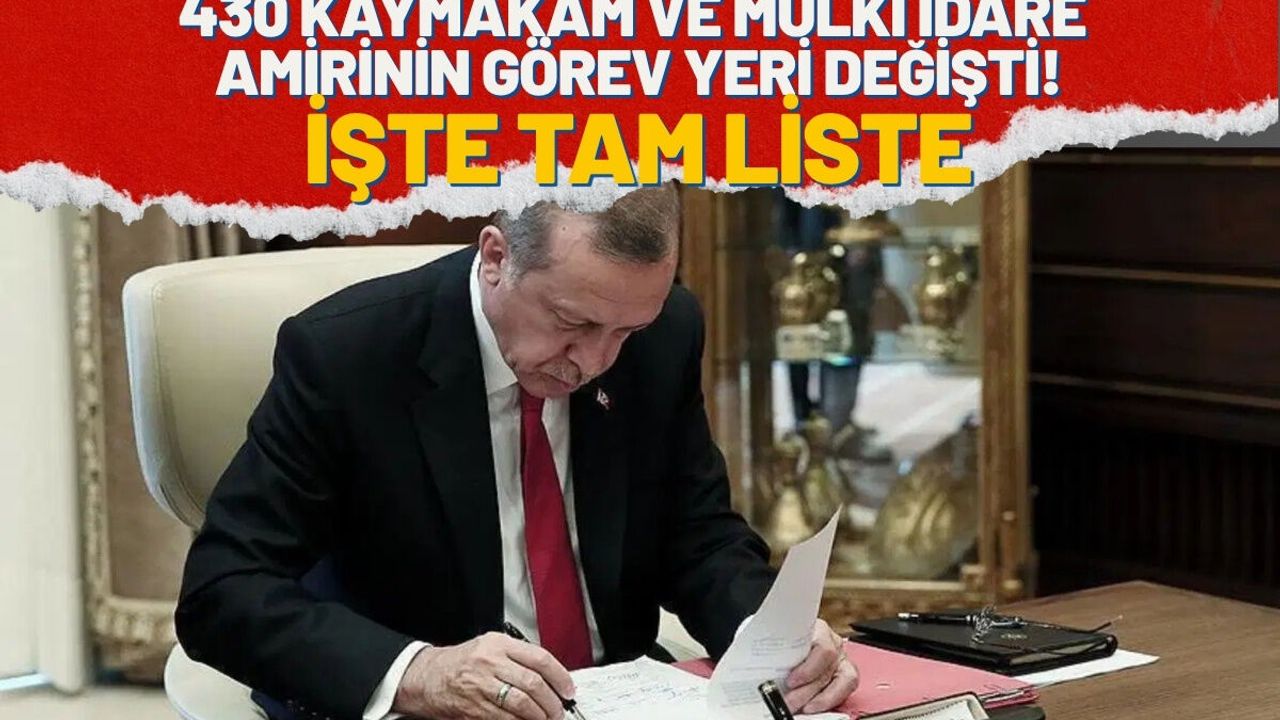 Kaymakamlıklarda Büyük Değişim! 430 Kaymakam ve Mülki İdare Amirinin Görev Yeri Değişti! İşte Tam Liste