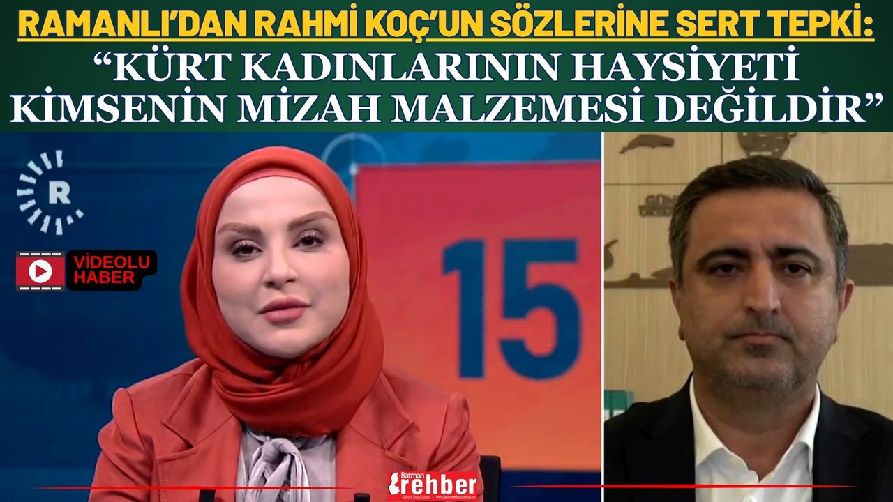 Ramanlı’dan Rahmi Koç’un Sözlerine Sert Tepki: “Kürt Kadınla