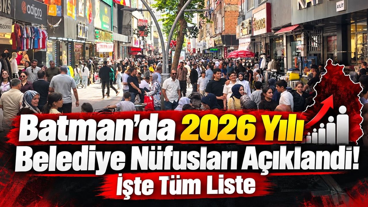 Batman’da 2026 Yılı Belediye Nüfusları Açıklandı! İşte Tüm Liste