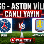 PSG - ASTON VİLLA MAÇI CANLI YAYIN İZLE! LİVE WATCH