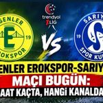 ESENLER EROKSPOR - SARIYER SAAT KAÇTA? HANGİ KANALDA?