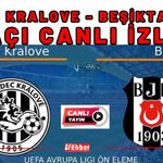 H. KRALOVE - BEŞİKTAŞ MAÇI CANLI İZLE!