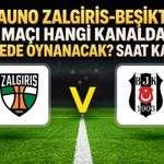 Kauno Zalgiris Beşiktaş Maçı Hangi Kanalda? Nerede Oynanacak? Saat Kaçta?