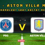 PSG - Aston Villa Maçı hangi kanalda? Saat kaçta? Nerede?