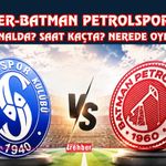 SARIYER-BATMAN PETROLSPOR MAÇI HANGİ KANALDA? SAAT KAÇTA? NEREDE OYNANACAK?