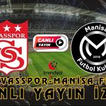 Sivasspor-Manisa Fk Maçı Canlı Yayın İzle