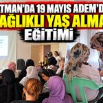 Batman’da 19 Mayıs ADEM’de “Sağlıklı Yaş Alma” Eğitimi