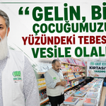“GELİN, BİR ÇOCUĞUMUZUN YÜZÜNDEKİ TEBESSÜME VESİLE OLALIM”