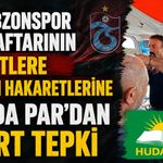 Trabzonspor Taraftarının Kürtlere Irkçı Hakaretlerine HÜDA PAR’dan Sert Tepki