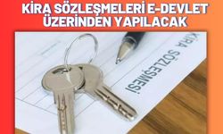 Kira Sözleşmeleri E-Devlet Üzerinden Yapılacak