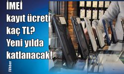 İMEİ kayıt ücreti kaç TL? Yeni yılda katlanacak!