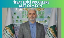 İfsat Edici Projelere Alet Olmayın