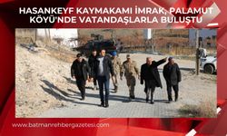 Hasankeyf Kaymakamı İmrak, Palamut Köyü'nde Vatandaşlarla Buluştu