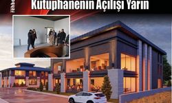 Kütüphanenin Açılışı Yarın Yapılacak