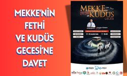 Mekke'nin Fethi ve Kudüs Gecesi’ne Davet