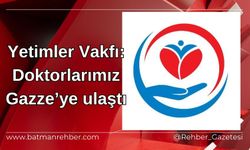 Yetimler Vakfı: Doktorlarımız Gazze’ye ulaştı