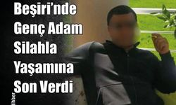 Beşiri'nde Genç Adam Silahla Yaşamına Son Verdi