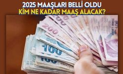 2025 Maaşları Belli Oldu Kim ne Kadar Maaş Alacak?