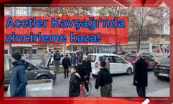 Acetler Kavşağı’nda zincirleme kaza!