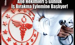 Aile Hekimleri 5 Günlük İş Bırakma Eylemine Başlıyor!