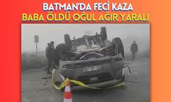 Batman'da Feci Kaza: Baba Öldü, Oğul Ağır Yaralı