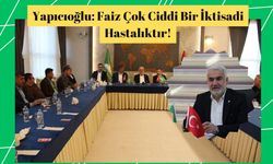 Yapıcıoğlu: Faiz Çok Ciddi Bir İktisadi Hastalıktır!