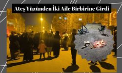 Ateş Yüzünden İki Aile Birbirine Girdi